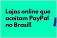 Sites que Aceitam PayPal 13 Lojas onde comprar
